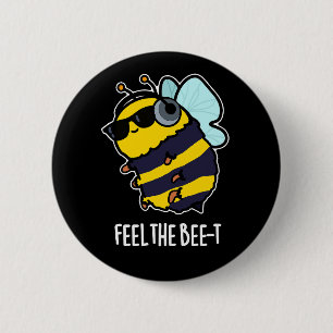 Feel The Bee-t Funny Bee Pun Dark BG Button
