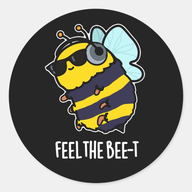 Feel The Bee-t Funny Bee Pun Dark BG Classic Round Sticker (Front)
