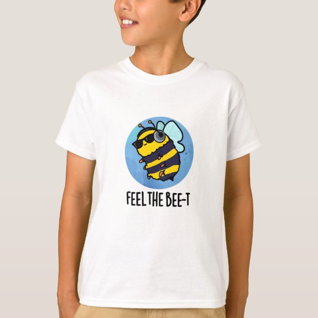 Feel The Bee-t Funny Bee Pun  T-Shirt (Front)