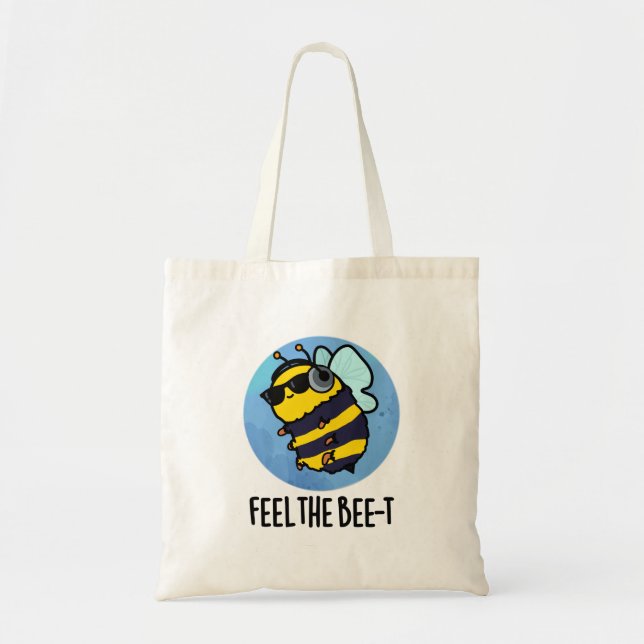 Feel The Bee-t Funny Bee Pun  Tote Bag (Front)
