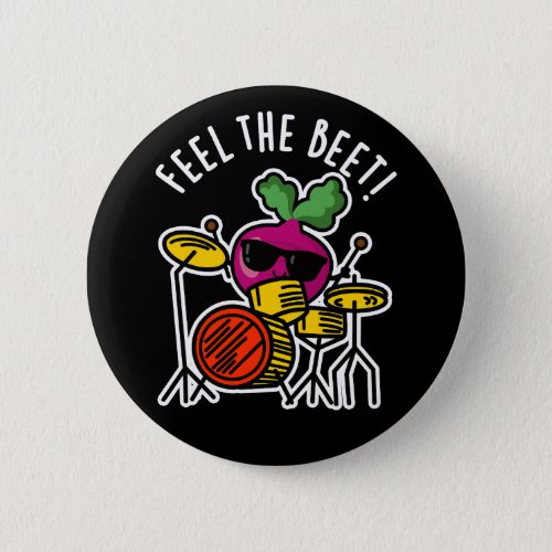 Feel The Beet Funny Veggie Pun Dark BG Button