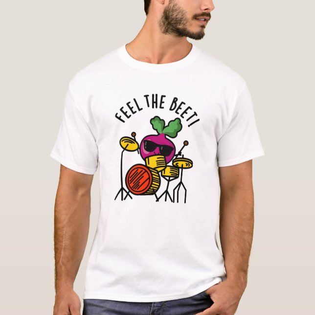 Feel The Beet Funny Veggie Pun  T-Shirt (Front)