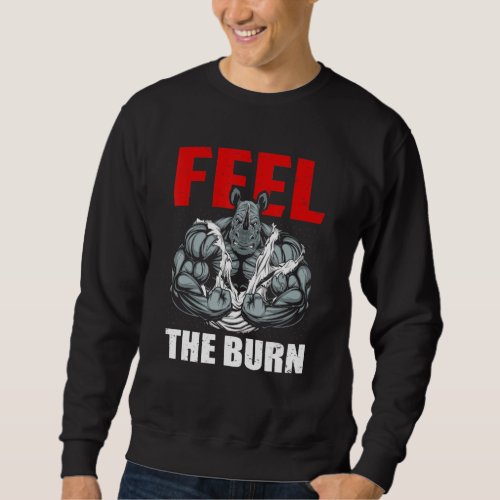 Feel The Burn Bodybuilding  Body Builders Sweatshirt