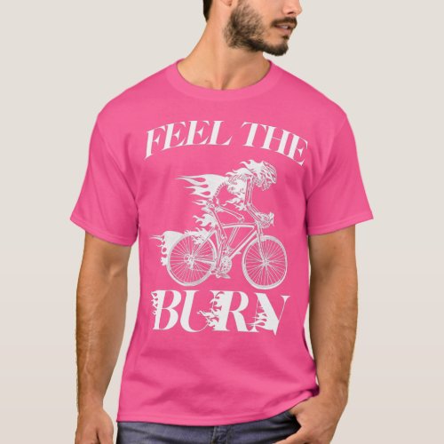 feel the burn cyclist gift  T_Shirt