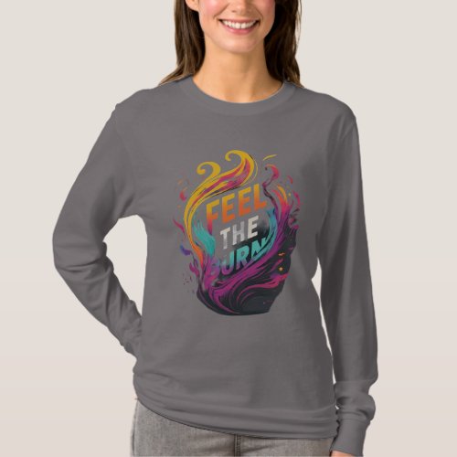 Feel the Burn  Designed long sleeve  T_shirt 