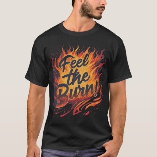 Feel The Burn  T_Shirt