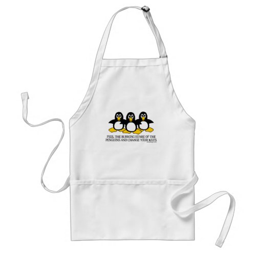 Feel The Burning Stare Of The Penguins Apron