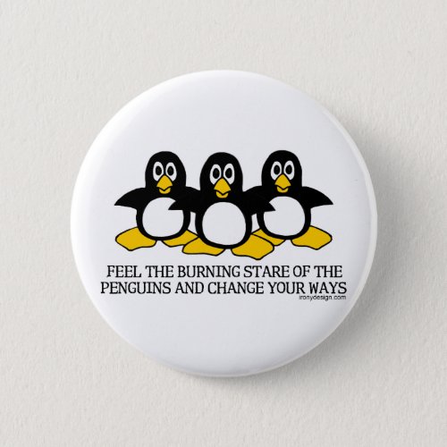 Feel The Burning Stare Of The Penguins Button