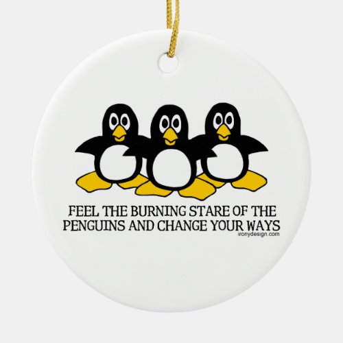 Feel the burning stare of the penguins ceramic ornament