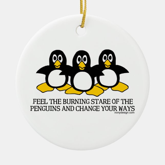 Feel the burning stare of the penguins ceramic ornament (Front)