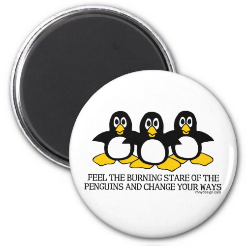 Feel The Burning Stare Of The Penguins Magnet