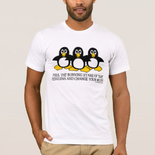 Feel The Burning Stare Of The Penguins T-Shirt