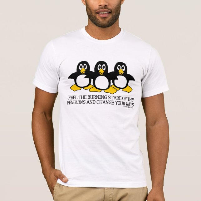 Feel The Burning Stare Of The Penguins T-Shirt (Front)