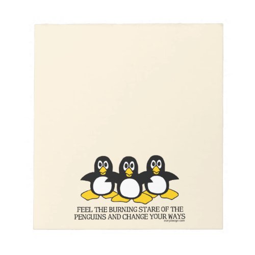 Feel the burning stare of the penguins  Tan Notepad