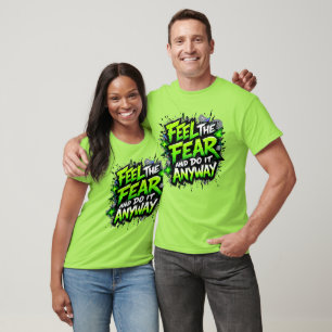 Feel the Fear and Do It Anyway T-Shirt