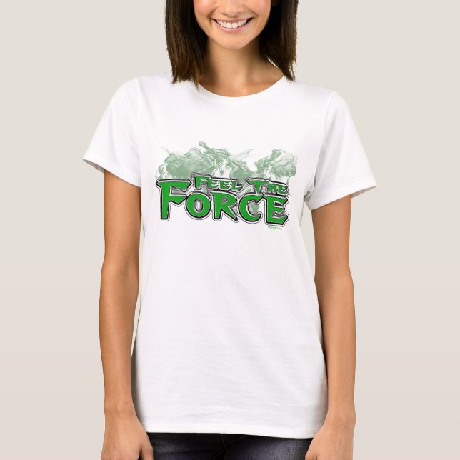Feel the Force T-Shirt (Front)