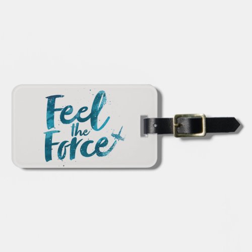 Feel the Force Watercolor Graphic Luggage Tag