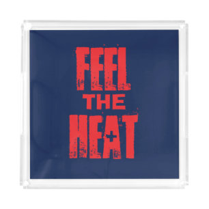 Feel the Heat Acrylic Tray