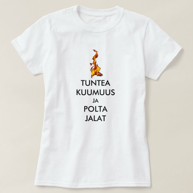 feel the heat and burn your feet  in Finnish T-Shirt (Design Front)