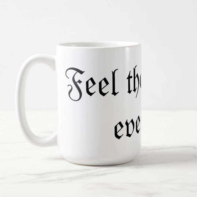Feel the life with every sip  coffee mug (Left)