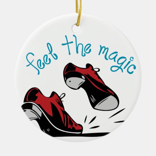 Feel The Magic Ceramic Ornament