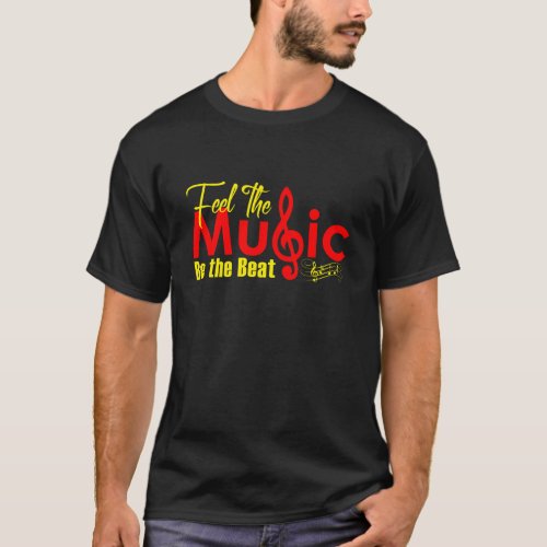 Feel The Music Be The Beat T_Shirt