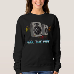 Feel The Music Loudspeakers Speaker Music Notes Sweatshirt