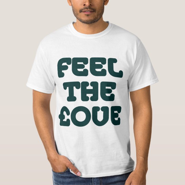 Feel The £ove - Dk Green on Light T-Shirt (Front)