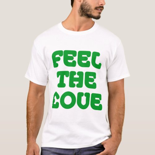 Feel The ove _ Grass Green on Light T_Shirt