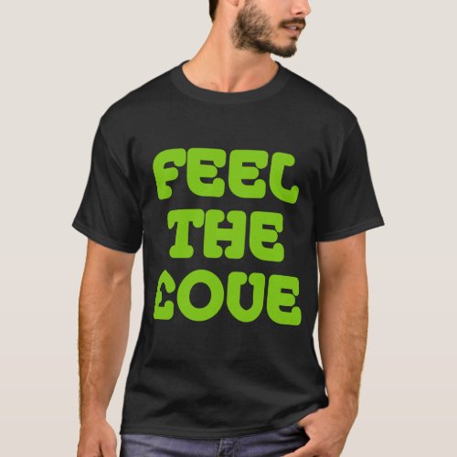 Feel The ove _ Martian Green on Dark T_Shirt