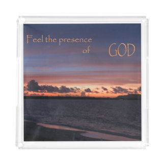 Feel the Presence of GOD Acrylic Tray