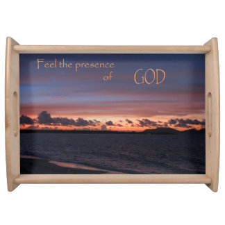 Feel the Presence of God Serving Tray