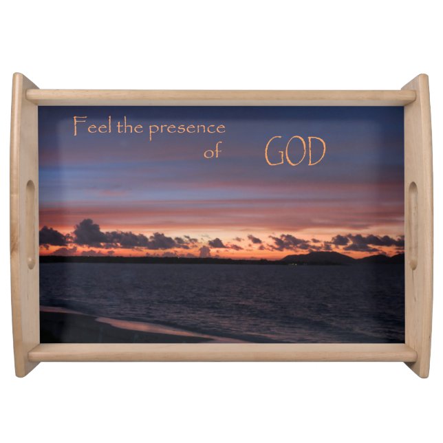 Feel the Presence of God Serving Tray (Front)