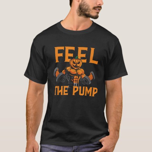 Feel The Pump Halloween Pumpkin Gym Workout Liftin T_Shirt