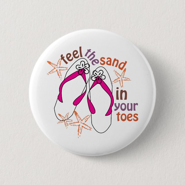 Feel The Sand In Your Toes Pinback Button (Front)