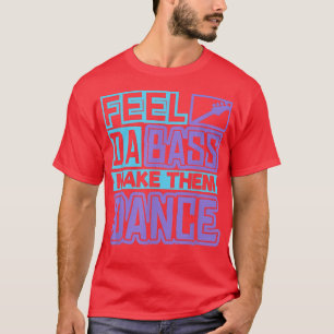 Feel the slap bass guitar and make them dance Slap T-Shirt
