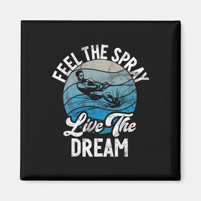 Feel The Spray Live The Dream Water Ski  Magnet (Front)