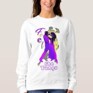 Feel the tango - Argentine tango dancers Sweatshirt