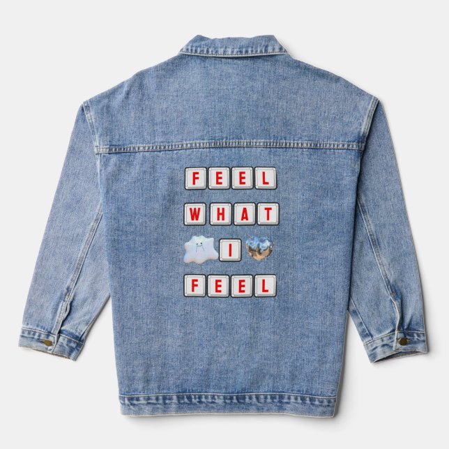 Feel What I Feel Denim Jacket (Back)