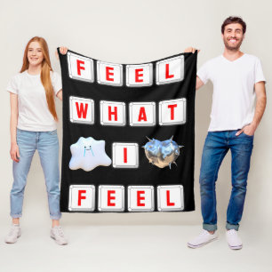 Feel What I Feel Fleece Blanket
