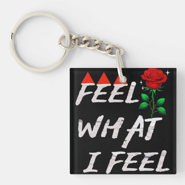 Feel What I Feel Keychain (Front)