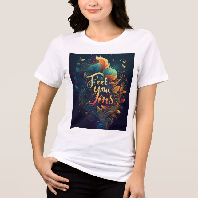 Feel Your Feeling Women Tshirt  (Front)