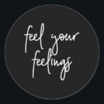 Feel Your Feelings Mental Health Problems Inspirat Classic Round Sticker<br><div class="desc">Feel Your Feelings Mental Health Problems Inspirational Quote</div>