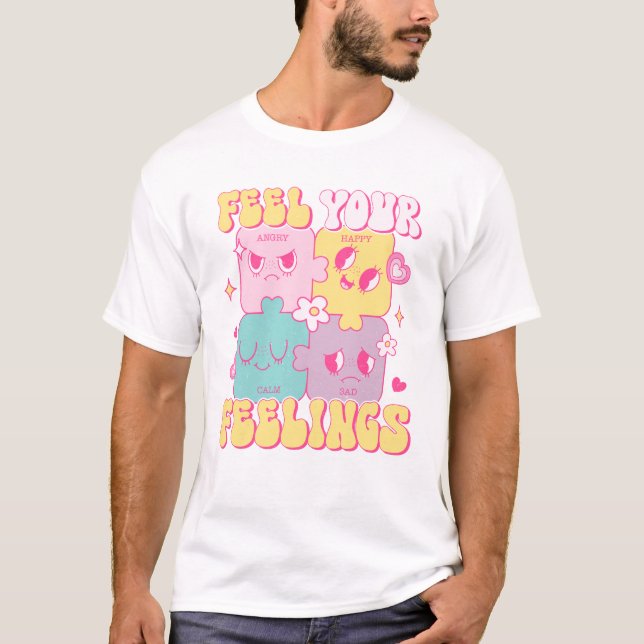 Feel Your Feelings T-Shirt (Front)