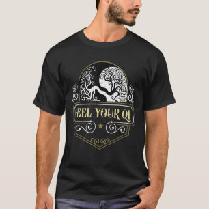 Feel Your Qi Yin Yang Qigong Meditation Martial Ar T-Shirt