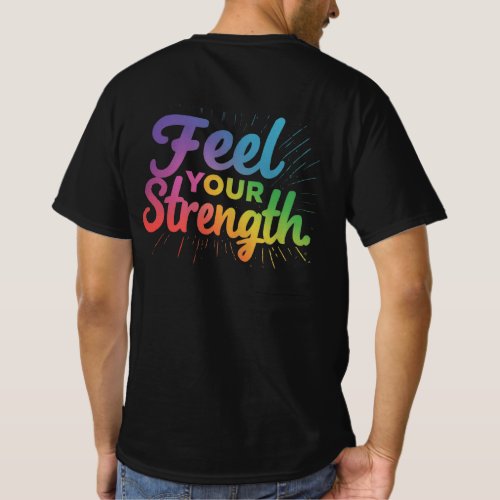 feel your strength T_Shirt