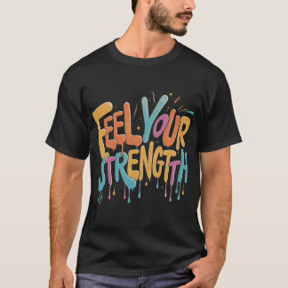 Feel Your Strength T-Shirt