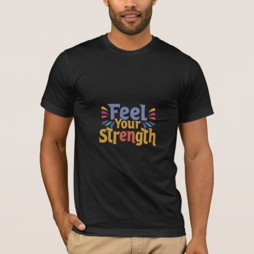 Feel Your Strength T_Shirt