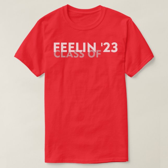 Feelin '23 Class Of 23 Senior Graduation 2023 High T-Shirt (Design Front)