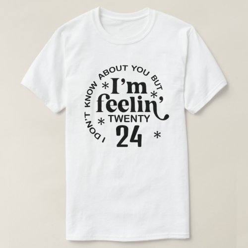 Feelin A New Year New Year T_Shirt